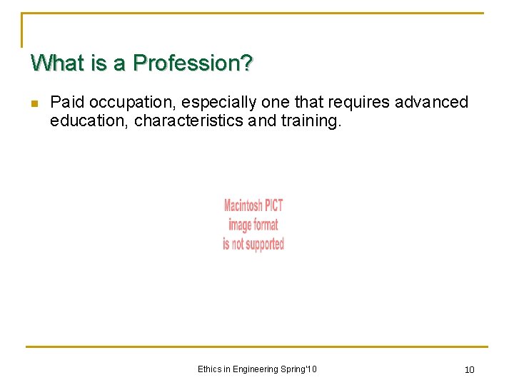 What is a Profession? n Paid occupation, especially one that requires advanced education, characteristics