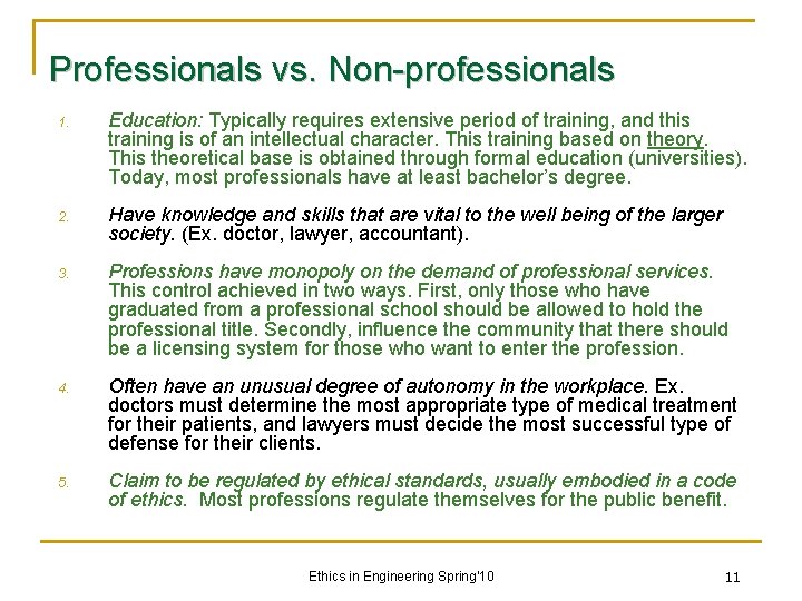 Professionals vs. Non-professionals 1. Education: Typically requires extensive period of training, and this training