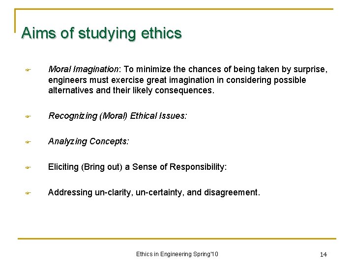 Aims of studying ethics F Moral Imagination: To minimize the chances of being taken