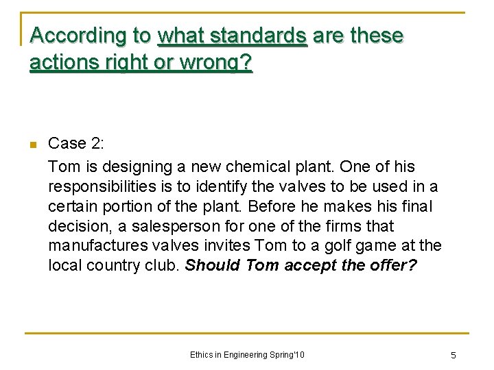According to what standards are these actions right or wrong? n Case 2: Tom