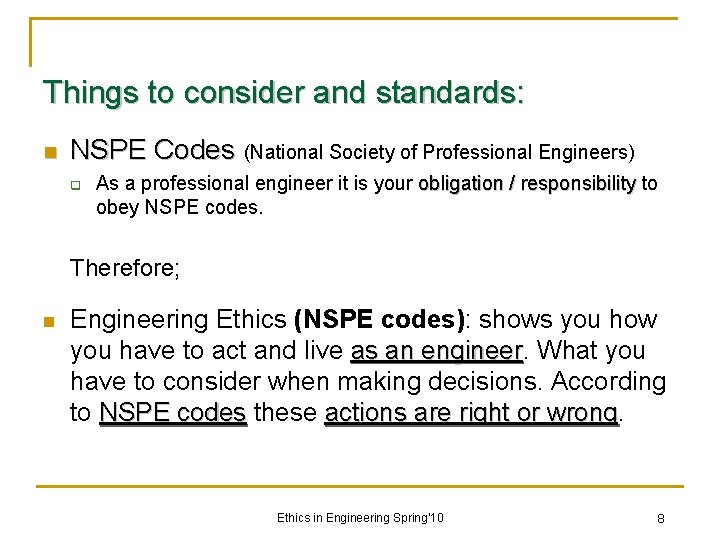 Things to consider and standards: n NSPE Codes (National Society of Professional Engineers) q