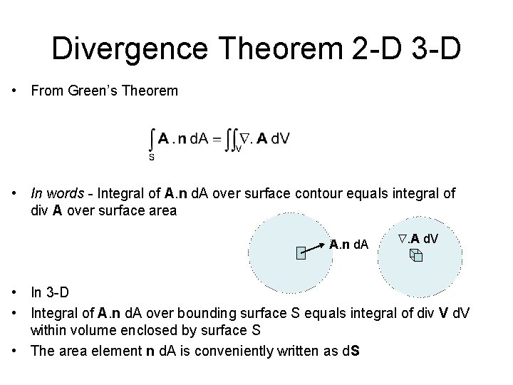 Divergence Theorem 2 -D 3 -D • From Green’s Theorem • In words -