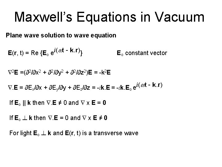 Maxwell’s Equations in Vacuum Plane wave solution to wave equation E(r, t) = Re