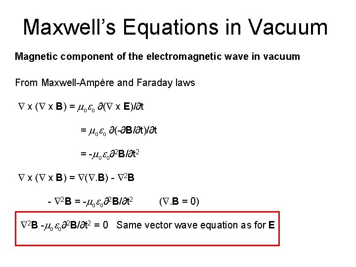 Maxwell’s Equations in Vacuum Magnetic component of the electromagnetic wave in vacuum From Maxwell-Ampère