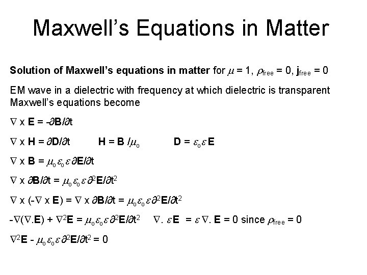 Maxwell’s Equations in Matter Solution of Maxwell’s equations in matter for m = 1,