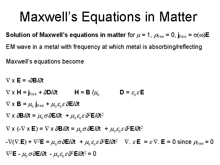 Maxwell’s Equations in Matter Solution of Maxwell’s equations in matter for m = 1,