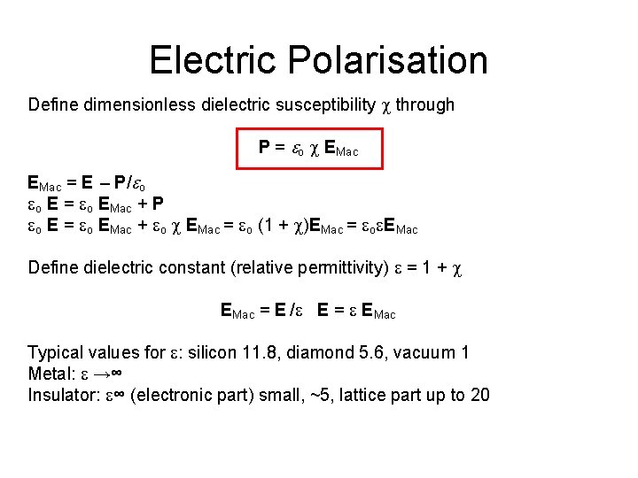 Electric Polarisation Define dimensionless dielectric susceptibility c through P = o c EMac =