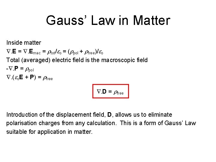 Gauss’ Law in Matter Inside matter . E = . Emac = rtot/ o