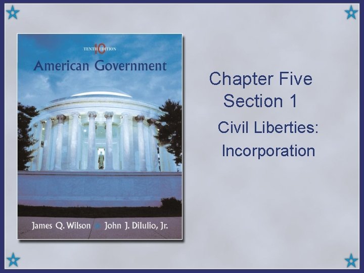 Chapter Five Section 1 Civil Liberties: Incorporation 