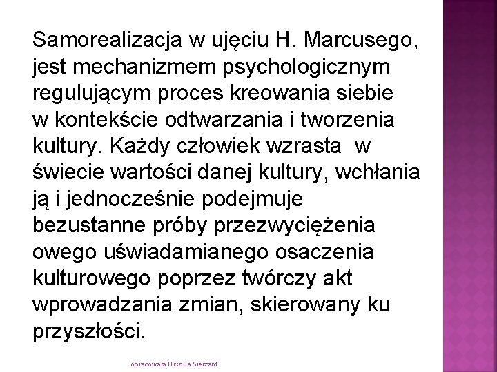 Samorealizacja w ujęciu H. Marcusego, jest mechanizmem psychologicznym regulującym proces kreowania siebie w kontekście