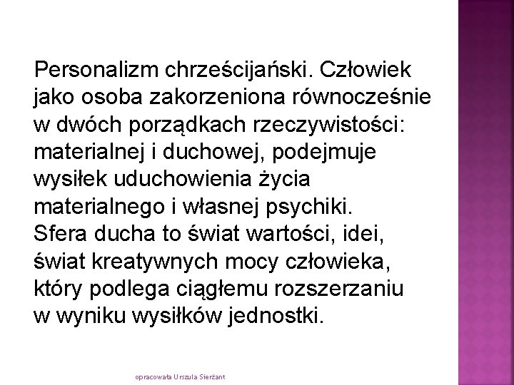 Personalizm chrześcijański. Człowiek jako osoba zakorzeniona równocześnie w dwóch porządkach rzeczywistości: materialnej i duchowej,