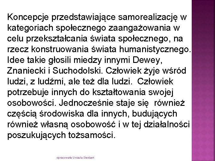 Koncepcje przedstawiające samorealizację w kategoriach społecznego zaangażowania w celu przekształcania świata społecznego, na rzecz Koncepcje przedstawiające samorealizację w kategoriach społecznego zaangażowania w celu przekształcania świata społecznego, na rzecz