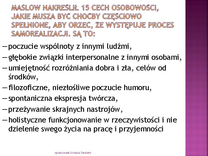 ― poczucie wspólnoty z innymi ludźmi, ― głębokie związki interpersonalne z innymi osobami, ―