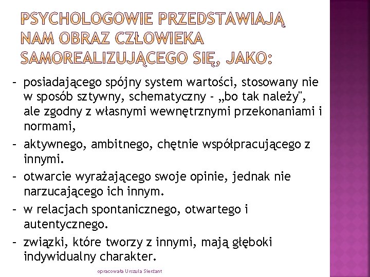 – posiadającego spójny system wartości, stosowany nie w sposób sztywny, schematyczny - „bo tak