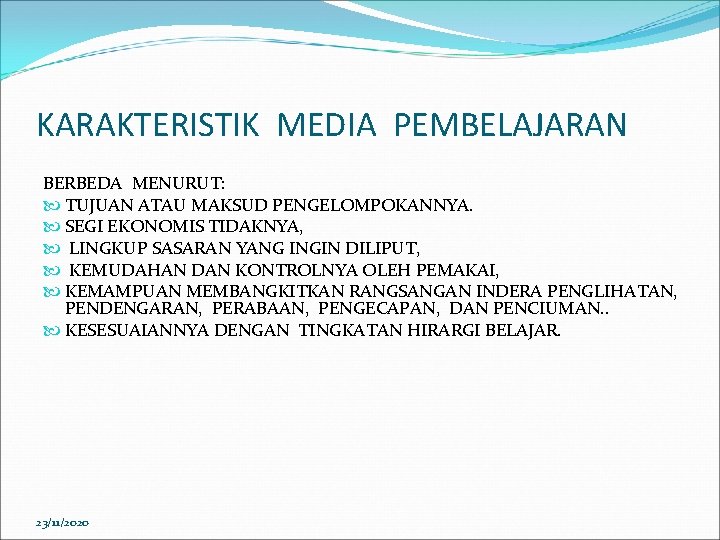 KARAKTERISTIK MEDIA PEMBELAJARAN BERBEDA MENURUT: TUJUAN ATAU MAKSUD PENGELOMPOKANNYA. SEGI EKONOMIS TIDAKNYA, LINGKUP SASARAN