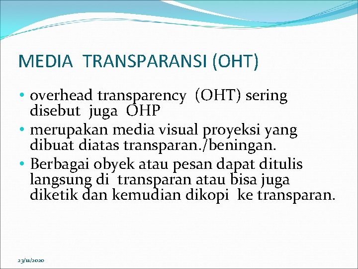 MEDIA TRANSPARANSI (OHT) • overhead transparency (OHT) sering disebut juga OHP • merupakan media