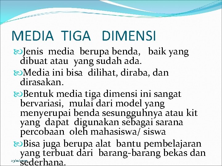 MEDIA TIGA DIMENSI Jenis media berupa benda, baik yang dibuat atau yang sudah ada.
