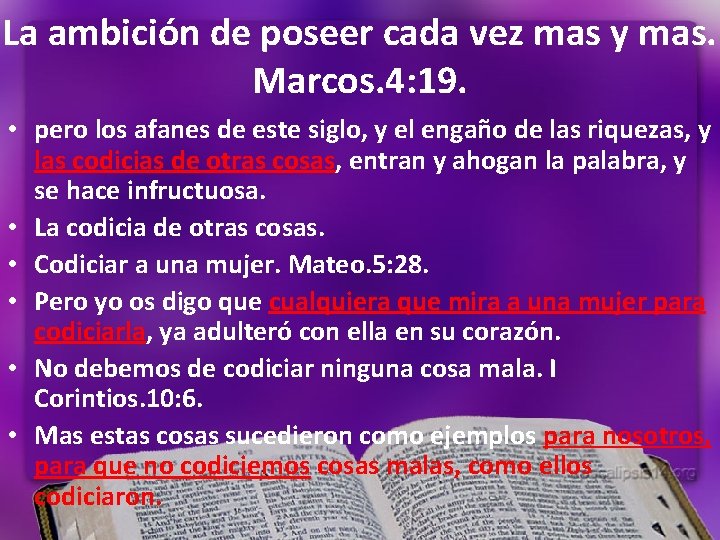 La ambición de poseer cada vez mas y mas. Marcos. 4: 19. • pero La ambición de poseer cada vez mas y mas. Marcos. 4: 19. • pero