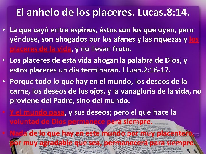 El anhelo de los placeres. Lucas. 8: 14. • La que cayó entre espinos, El anhelo de los placeres. Lucas. 8: 14. • La que cayó entre espinos,