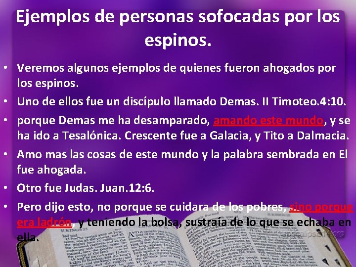 Ejemplos de personas sofocadas por los espinos. • Veremos algunos ejemplos de quienes fueron Ejemplos de personas sofocadas por los espinos. • Veremos algunos ejemplos de quienes fueron