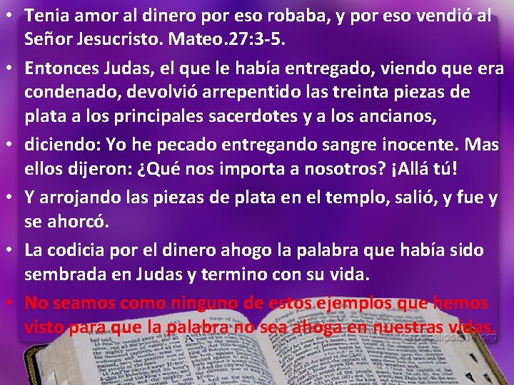 • Tenia amor al dinero por eso robaba, y por eso vendió al • Tenia amor al dinero por eso robaba, y por eso vendió al