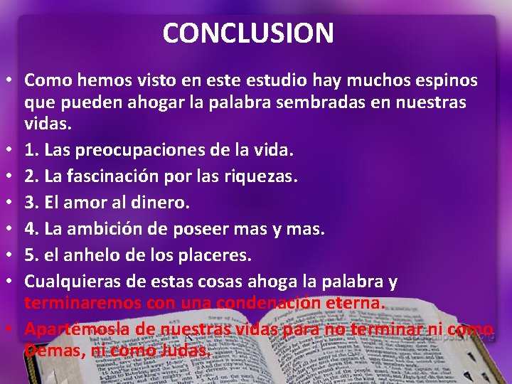 CONCLUSION • Como hemos visto en este estudio hay muchos espinos que pueden ahogar CONCLUSION • Como hemos visto en este estudio hay muchos espinos que pueden ahogar