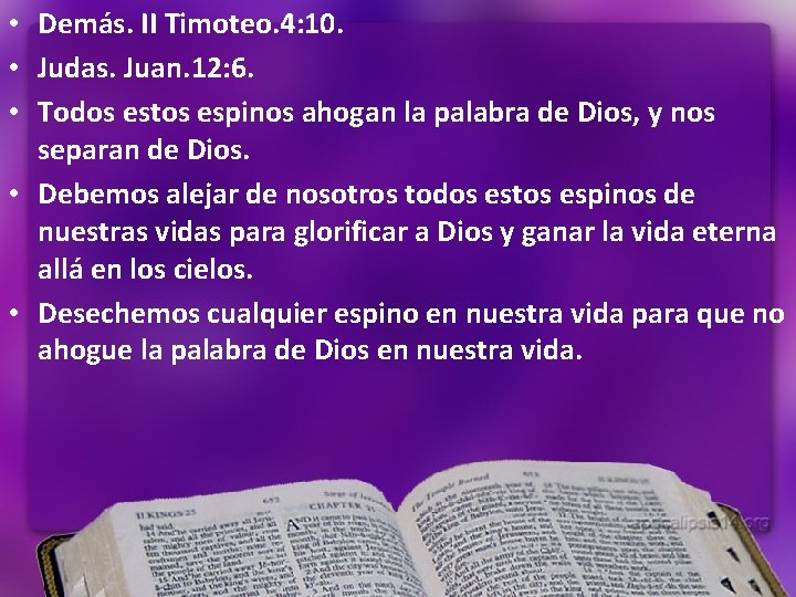 • Demás. II Timoteo. 4: 10. • Judas. Juan. 12: 6. • Todos • Demás. II Timoteo. 4: 10. • Judas. Juan. 12: 6. • Todos