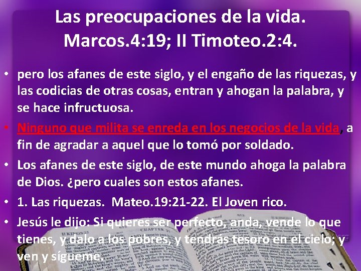 Las preocupaciones de la vida. Marcos. 4: 19; II Timoteo. 2: 4. • pero Las preocupaciones de la vida. Marcos. 4: 19; II Timoteo. 2: 4. • pero