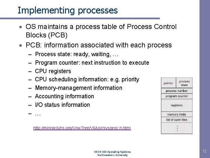 Implementing processes OS maintains a process table of Process Control Blocks (PCB) PCB: information