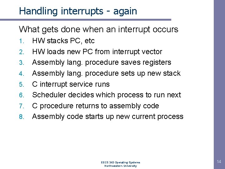 Handling interrupts - again What gets done when an interrupt occurs 1. 2. 3.