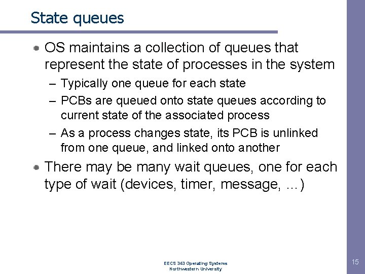 State queues OS maintains a collection of queues that represent the state of processes