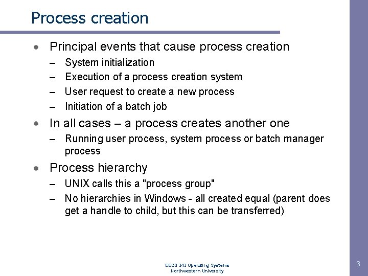 Process creation Principal events that cause process creation – – System initialization Execution of