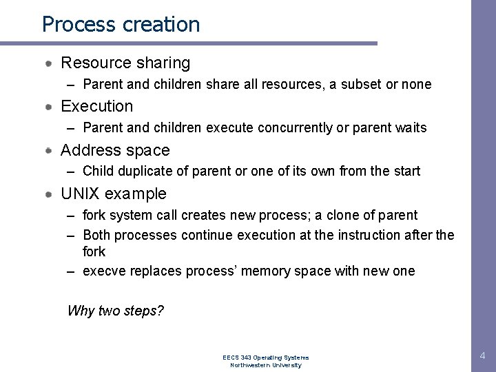 Process creation Resource sharing – Parent and children share all resources, a subset or