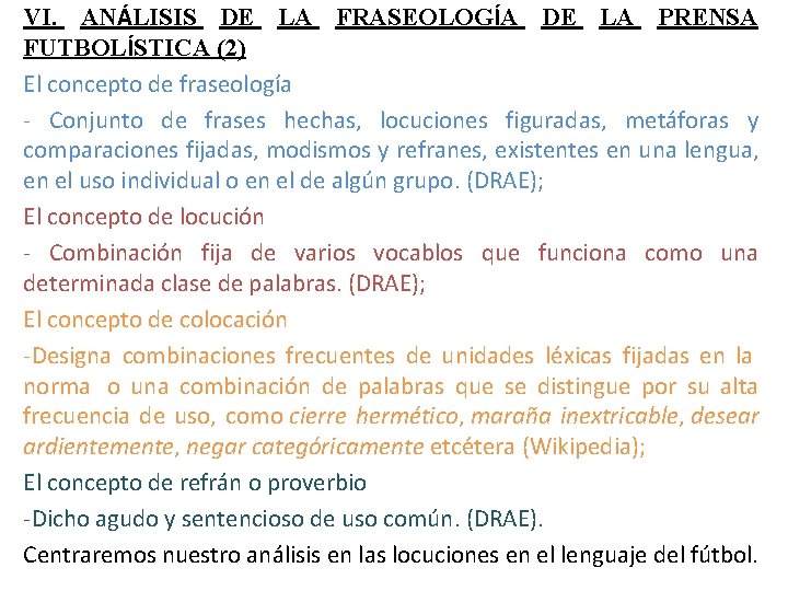 VI. ANÁLISIS DE LA FRASEOLOGÍA DE LA PRENSA FUTBOLÍSTICA (2) El concepto de fraseología VI. ANÁLISIS DE LA FRASEOLOGÍA DE LA PRENSA FUTBOLÍSTICA (2) El concepto de fraseología