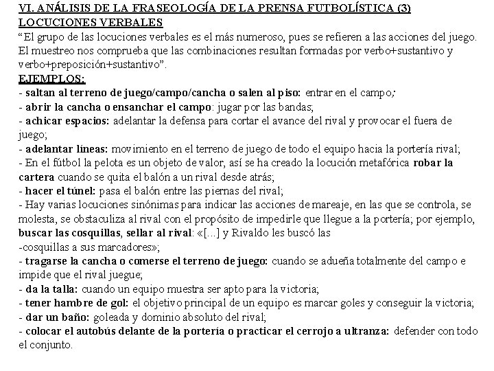 VI. ANÁLISIS DE LA FRASEOLOGÍA DE LA PRENSA FUTBOLÍSTICA (3) LOCUCIONES VERBALES “El grupo VI. ANÁLISIS DE LA FRASEOLOGÍA DE LA PRENSA FUTBOLÍSTICA (3) LOCUCIONES VERBALES “El grupo
