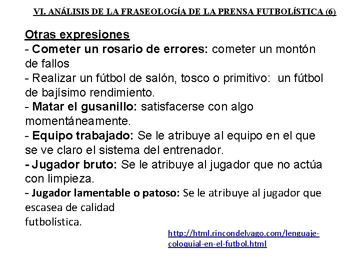 VI. ANÁLISIS DE LA FRASEOLOGÍA DE LA PRENSA FUTBOLÍSTICA (6) Otras expresiones - Cometer VI. ANÁLISIS DE LA FRASEOLOGÍA DE LA PRENSA FUTBOLÍSTICA (6) Otras expresiones - Cometer