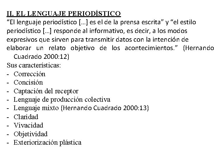 II. EL LENGUAJE PERIODÍSTICO “El lenguaje periodístico […] es el de la prensa escrita”