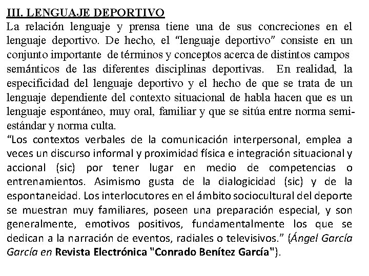 III. LENGUAJE DEPORTIVO La relación lenguaje y prensa tiene una de sus concreciones en III. LENGUAJE DEPORTIVO La relación lenguaje y prensa tiene una de sus concreciones en