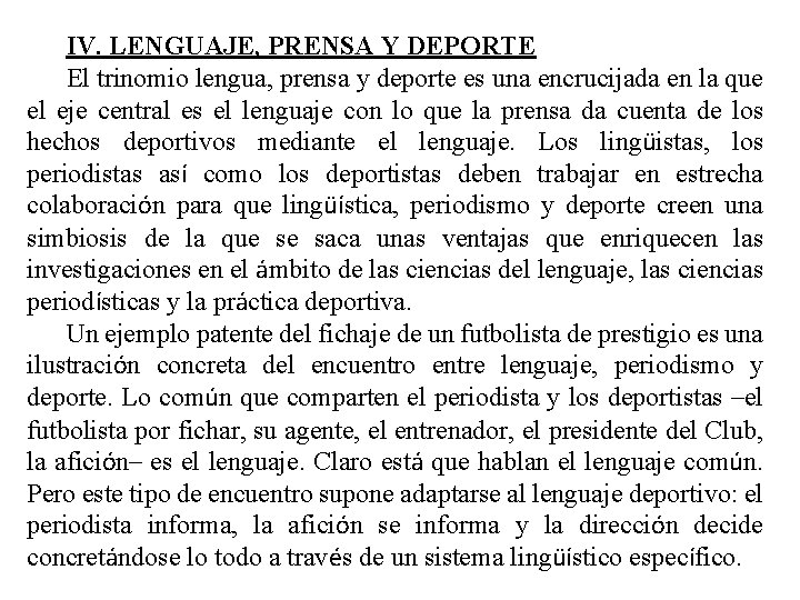 IV. LENGUAJE, PRENSA Y DEPORTE El trinomio lengua, prensa y deporte es una encrucijada IV. LENGUAJE, PRENSA Y DEPORTE El trinomio lengua, prensa y deporte es una encrucijada