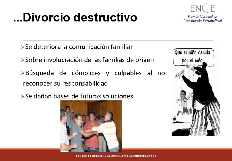 . . . Divorcio destructivo ØSe deteriora la comunicación familiar ØSobre involucración de las