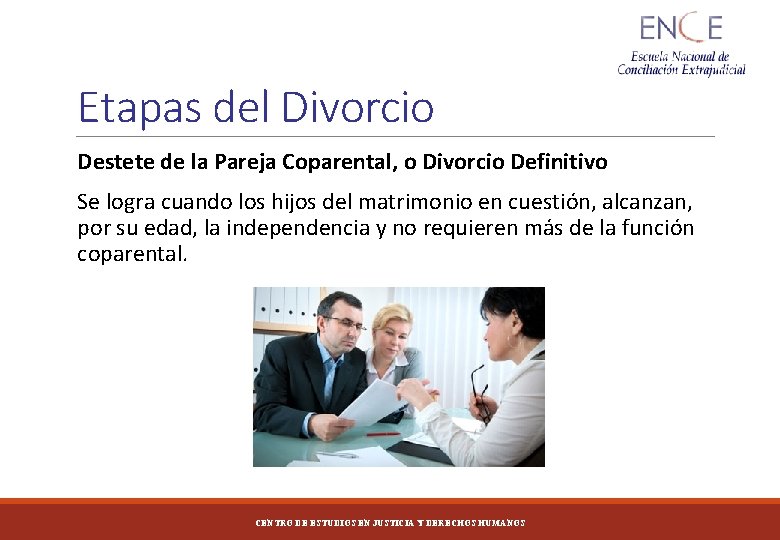Etapas del Divorcio Destete de la Pareja Coparental, o Divorcio Definitivo Se logra cuando