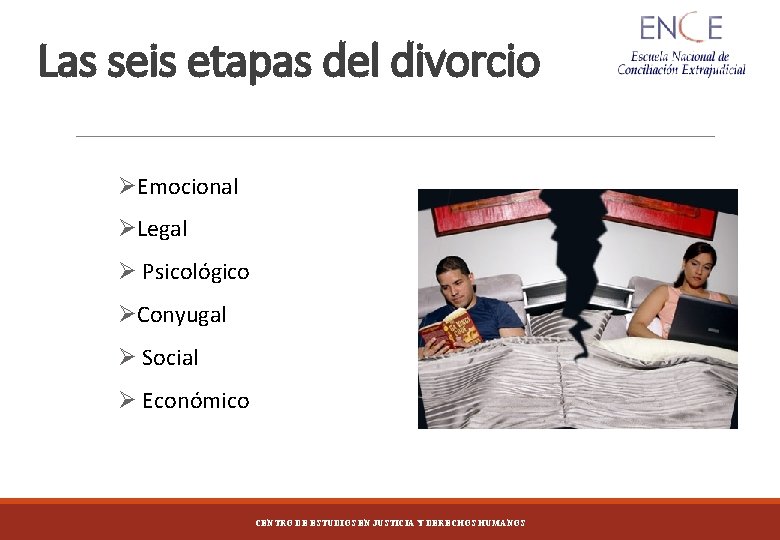 Las seis etapas del divorcio ØEmocional ØLegal Ø Psicológico ØConyugal Ø Social Ø Económico