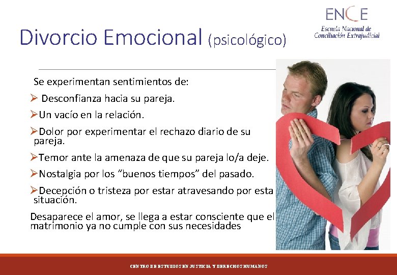 Divorcio Emocional (psicológico) Se experimentan sentimientos de: Ø Desconfianza hacia su pareja. ØUn vacío