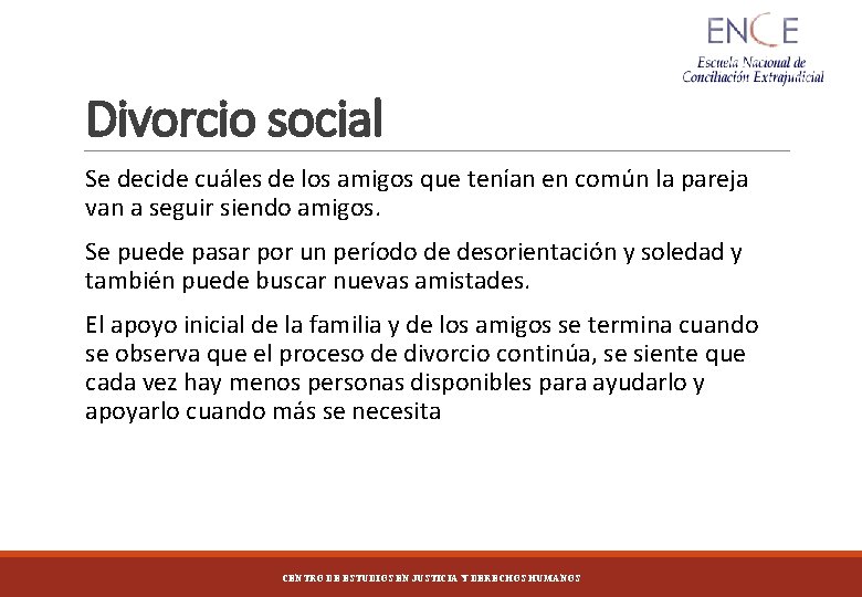 Divorcio social Se decide cuáles de los amigos que tenían en común la pareja