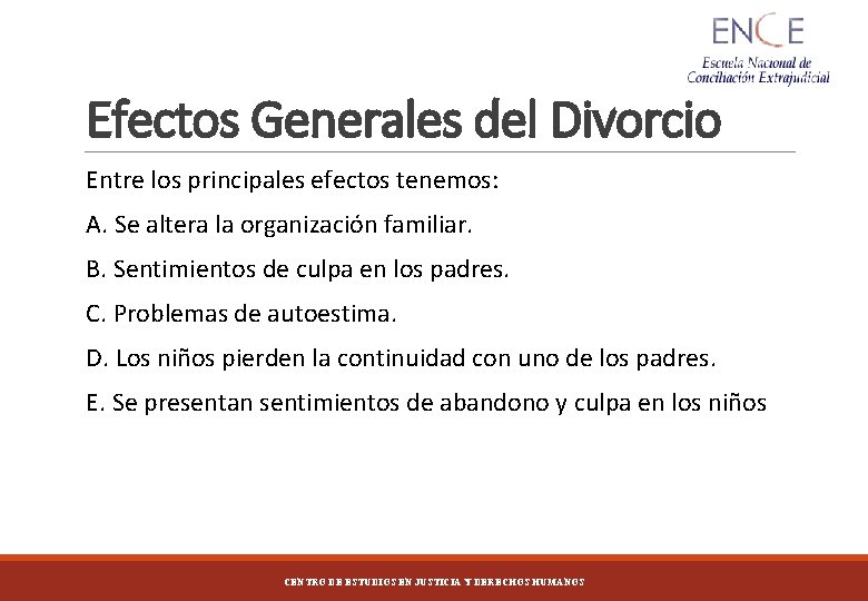 Efectos Generales del Divorcio Entre los principales efectos tenemos: A. Se altera la organización