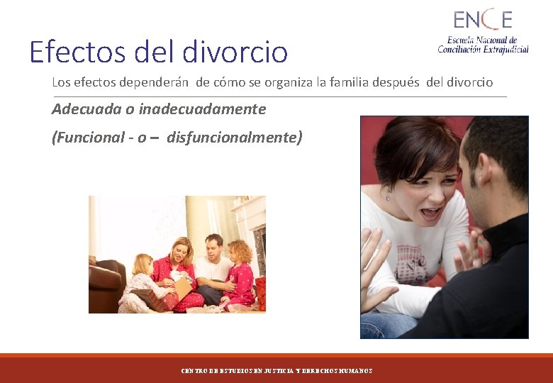 Efectos del divorcio Los efectos dependerán de cómo se organiza la familia después del
