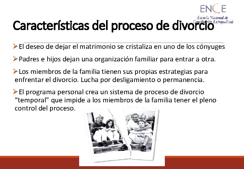 Características del proceso de divorcio ØEl deseo de dejar el matrimonio se cristaliza en