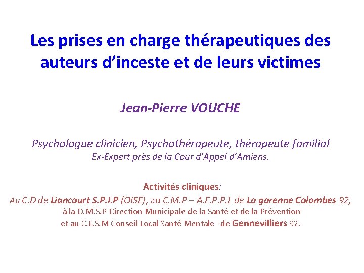 Les prises en charge thérapeutiques des auteurs d’inceste et de leurs victimes Jean-Pierre VOUCHE