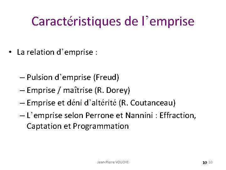 Caractéristiques de l’emprise • La relation d’emprise : – Pulsion d’emprise (Freud) – Emprise