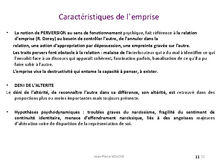 Caractéristiques de l’emprise La notion de PERVERSION au sens de fonctionnement psychique, fait référence